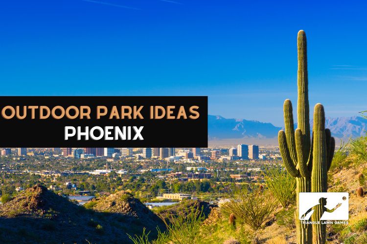 Outdoor Park Ideas for Phoenix